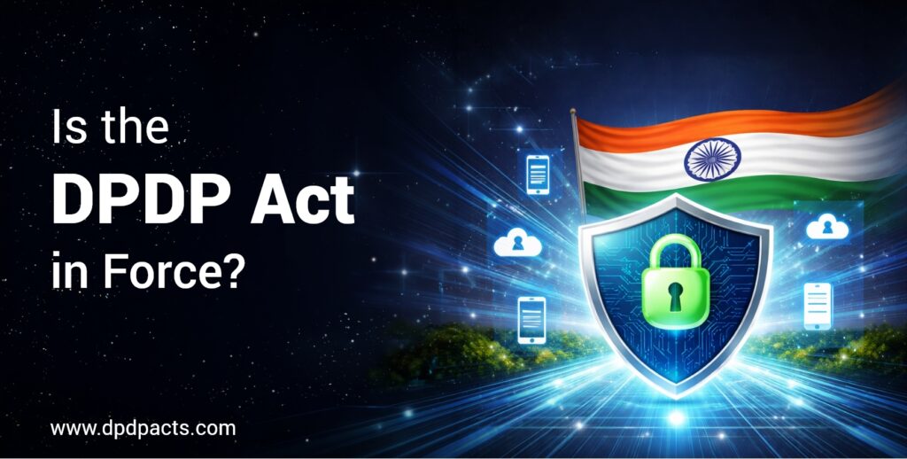 Is the DPDP Act in Force in India