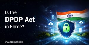 Is the DPDP Act in Force