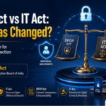 DPDP Act vs IT Act: What Has Changed? A Complete Guide to India’s New Data Protection Framework