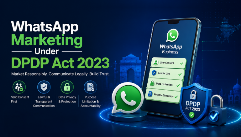 WhatsApp Marketing Under India’s DPDP Act: Consent, Compliance and the New Rules for Businesses