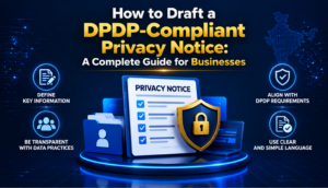 How to Draft a DPDP-Compliant Privacy Notice